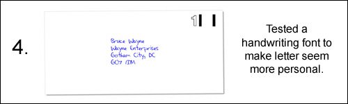 Envelope 4: Changed the printed address to a blue, handwriting font. This helped to boost response rates.